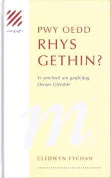 Image for Monograff: 1. Pwy oedd Rhys Gethin? Yr Ymchwil am Gadfridog Owain Glyndwr