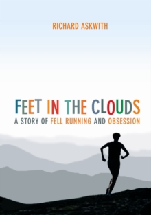 Image for Feet in the clouds  : a tale of fell-running and obsession