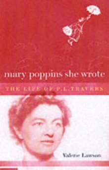 Image for Mary Poppins she wrote  : the life of P.L. Travers