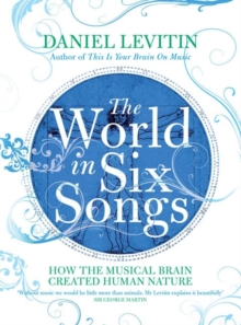 Image for The world in six songs  : how the musical brain created human nature