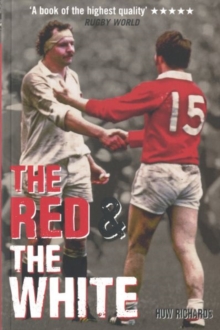 Image for The red and the white  : the story of England v Wales rugby