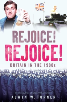 Image for Rejoice! Rejoice!: Britain in the 1980s