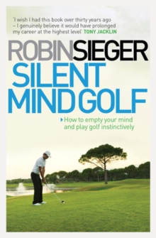 Image for Silent mind golf: how to empty your mind and play golf instinctively