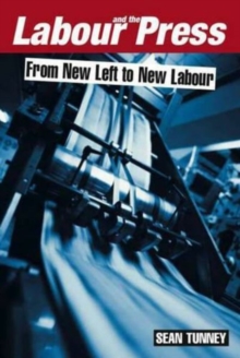Image for Labour & the press, 1972-2005  : from new left to New Labour