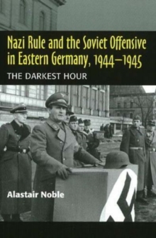 Image for Nazi Rule and the Soviet Offensive in Eastern Germany, 1944-1945