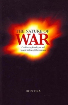Image for Nature of War : Conflicting Paradigms & Israeli Military Effectiveness