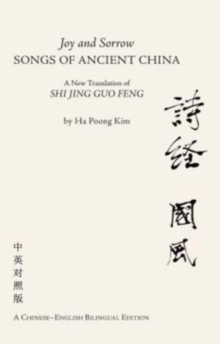 Image for Joy and Sorrow Songs of Ancient China : A New Translation of Shi Jing Guo Feng (A Chinese-English Bilingual Edition)