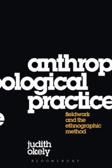 Anthropological Practice: Fieldwork and the Ethnographic Method