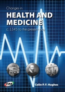 Image for Changes in Health and Medicine, C. 1345 to the Present Day