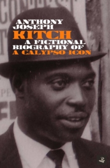 Image for Kitch  : a fictional biography of a calypso icon