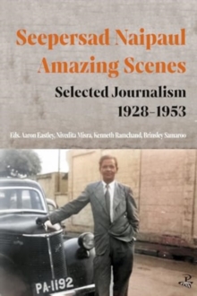 Image for Seepersad Naipaul, amazing scenes  : selected journalism 1928-1953