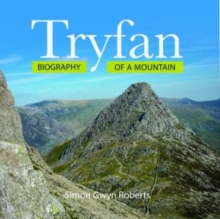 Tryfan: Biography of a Mountain: Biography of a Mountain