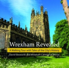 Wrexham Revealed: A Walking Tour with Tales of the City’s History