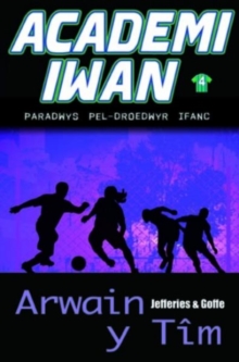 Image for Academi Iwan: Arwain y Tim