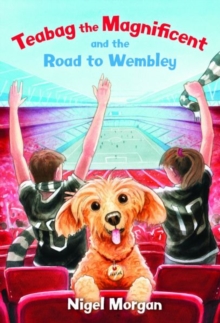 Image for Teabag the Magnificent and the Road to Wembley