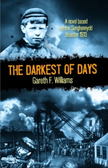 Image for The darkest of days  : Senghennydd disaster, 1913