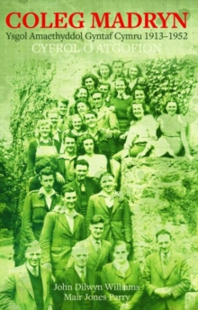 Image for Coleg Madryn - Ysgol Amaethyddol Gyntaf Cymru 1913-1952
