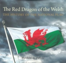 Compact Wales: Red Dragon of the Welsh, The – The History of the National Flag