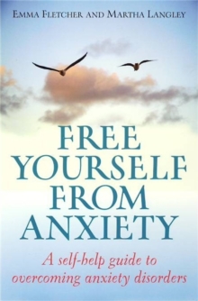 Image for Free yourself from anxiety  : a self-help guide to overcoming anxiety disorders