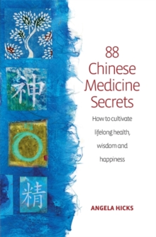 Image for 88 Chinese medicine secrets  : how to cultivate lifelong health, wisdom and happiness