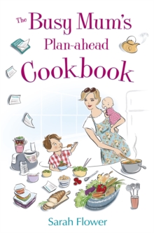 Busy Mum's Plan-ahead Cookbook