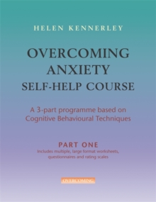 Image for Overcoming Anxiety Self-Help Course Part 1 : A 3-part Programme Based on Cognitive Behavioural Techniques Part 1