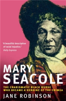 Image for Mary Seacole  : the charismatic black nurse who became a heroine of the Crimea