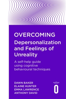 Image for Overcoming depersonalization and feelings of unreality  : a self-help guide to using cognitive behavioural techniques