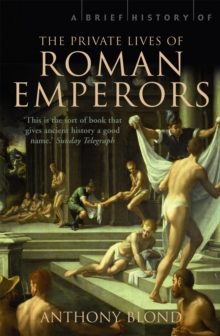 Image for A Brief History of the Private Lives of the Roman Emperors