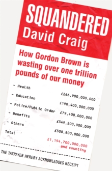 Image for Squandered  : how Gordon Brown is wasting over one trillion pounds of our money