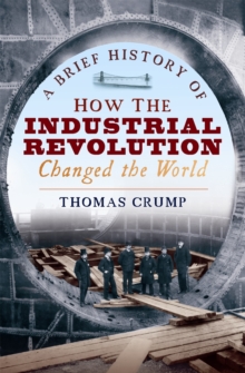 Brief History of How the Industrial Revolution Changed the World