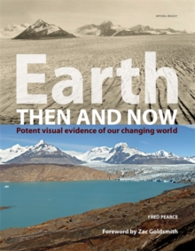 Image for Earth then and now  : potent visual evidence of our changing world