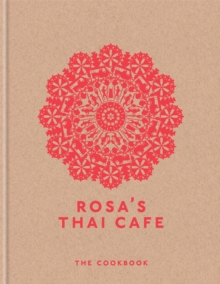 Rosa’s Thai Cafe: The Cookbook