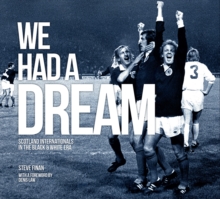 Image for We Had A Dream - Scotland Internationals In The Black & White Era