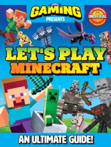 110% Gaming Presents: Let’s Play Minecraft: An Ultimate Guide 110% Unofficial