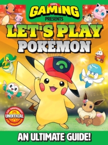 Image for 110% Gaming Presents: Let's Play Pokemon : An Ultimate Guide - 110% Unofficial