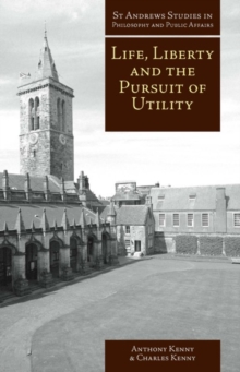 Image for Life, Liberty, and the Pursuit of Utility : Happiness in Philosophical and Economic Thought