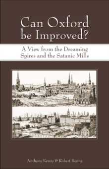 Image for Can Oxford be improved?  : a view from the dreaming spires and from the satanic mills