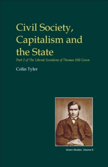 Image for Liberal socialism of Thomas Hill GreenPart 2,: civil society, capitalism and the state