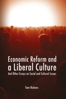 Image for Economic Reform and a Liberal Culture: And Other Essays on Social and Cultural Issues