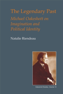 Image for The legendary past: Michael Oakeshott on imagination and political identity