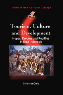 Image for Tourism, culture and development: hopes, dreams and realities in East Indonesia