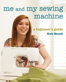 Image for Me and my sewing machine  : a beginner's guide