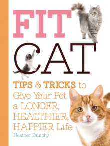 Image for Fit cat  : tips & tricks to give your pet a longer, healthier, happier life