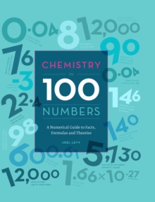 Image for Chemistry in 100 numbers  : a numerical guide to facts, formulas and theories