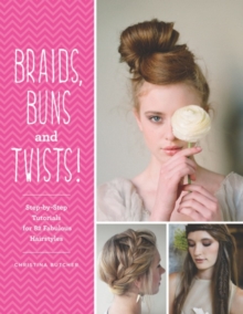 Image for Braids, buns and twists!  : step-by-step tutorials for 82 fabulous hairstyles