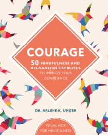 Image for Courage  : 50 mindfulness and relaxation exercises to improve your confidence