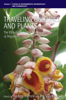 Image for Traveling cultures, plants, and medicine  : the ethnobiology and ethnopharmacy of migrations