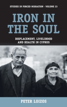 Iron in the Soul: Displacement, Livelihood and Health in Cyprus