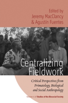 Image for Centralizing fieldwork  : critical perspectives from primatology, biological and social anthropology